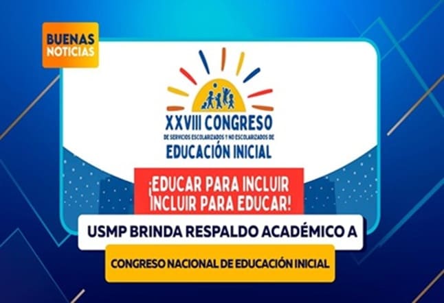 USMP BRINDA RESPALDO ACADÉMICO A CONGRESO NACIONAL DE EDUCACIÓN INICIAL